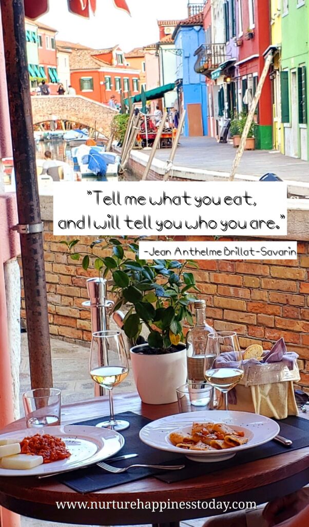 "Tell me what you eat, and I will tell you who you are" quote from Jean Anthelme Brillat-Savarin on a picture of lunch at a restaurant in Italy.